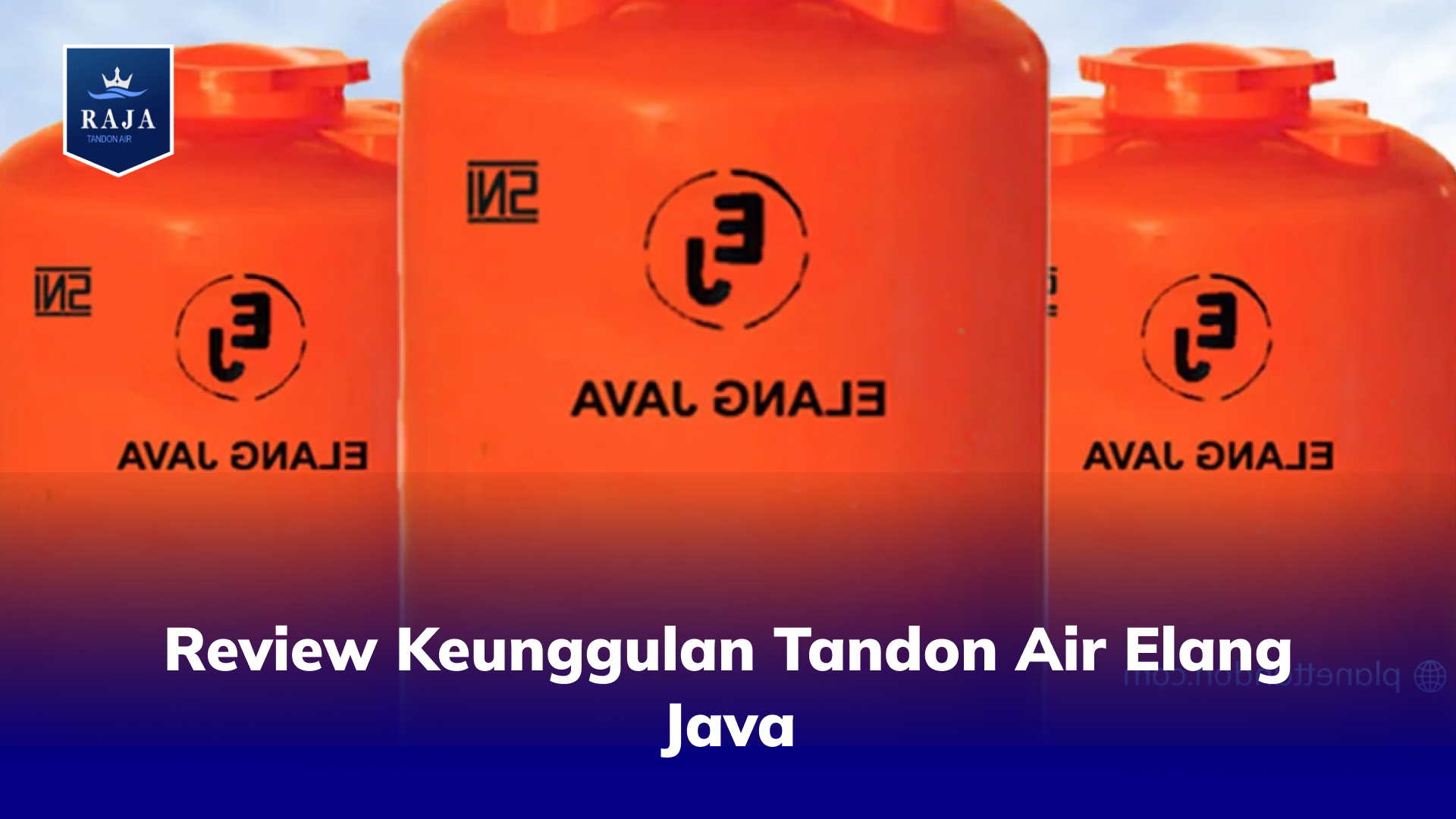 Review Keunggulan Tandon Air Elang Java
