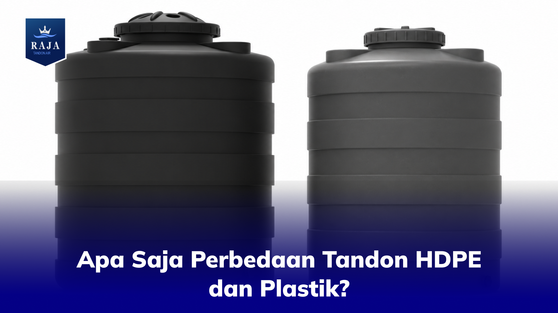 Apa Saja Perbedaan Tandon HDPE dan Plastik