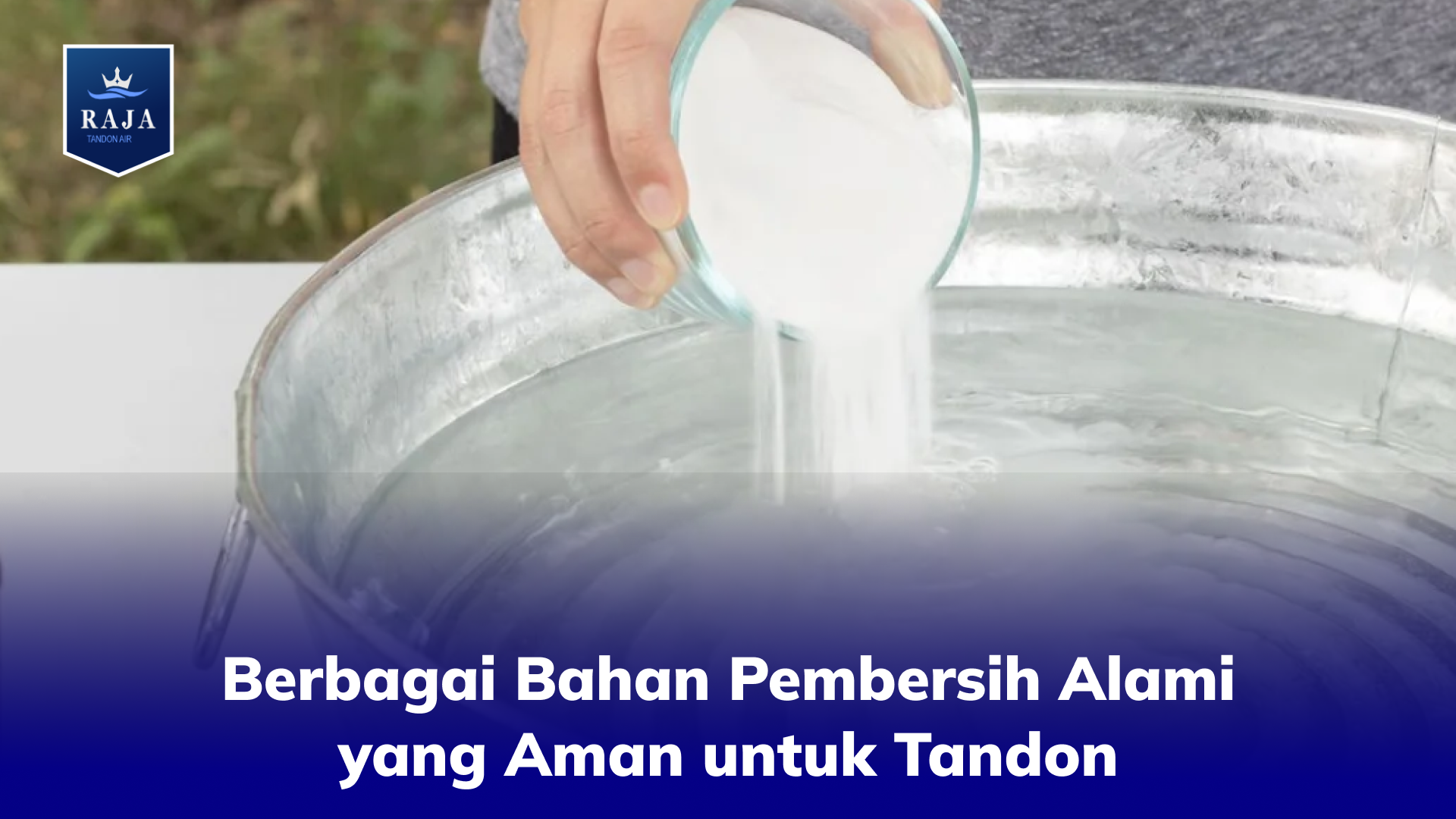 Berbagai Bahan Pembersih Alami yang Aman untuk Tandon