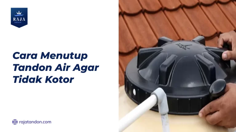 Cara Menutup Tandon Air Agar Tidak Kotor
