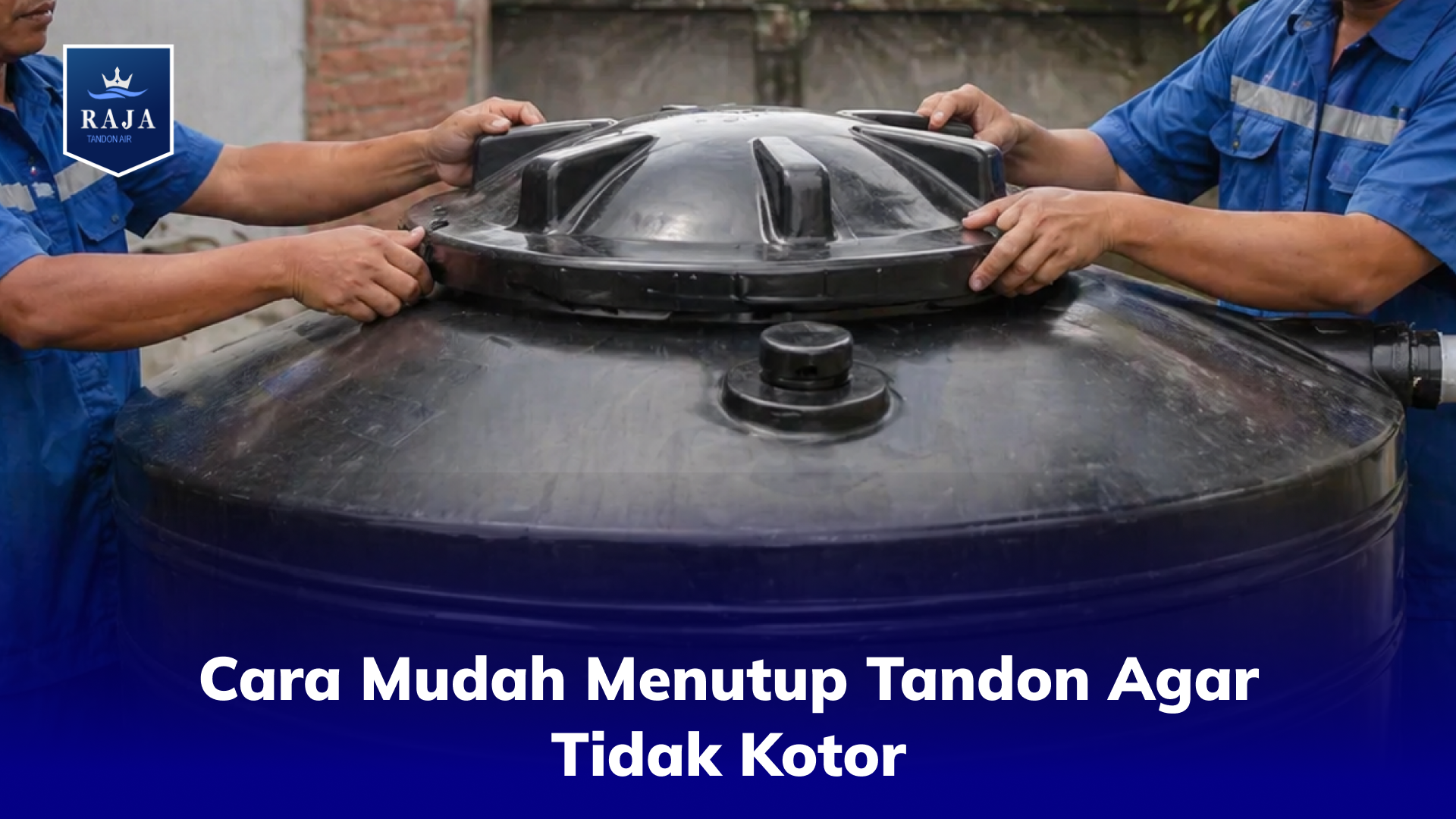 Cara Mudah Menutup Tandon Agar Tidak Kotor