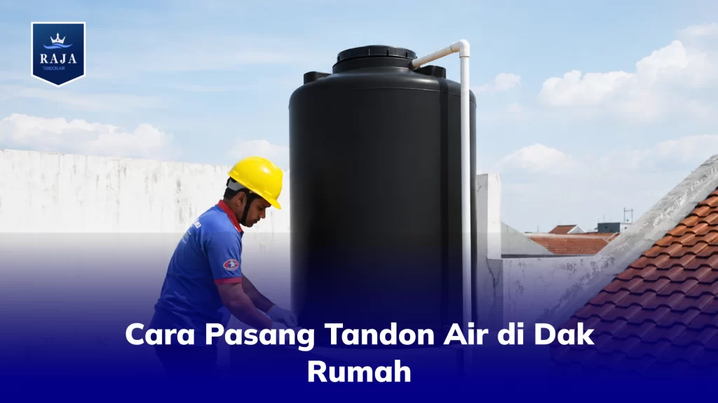 Cara Pasang Tandon Air di Dak Rumah