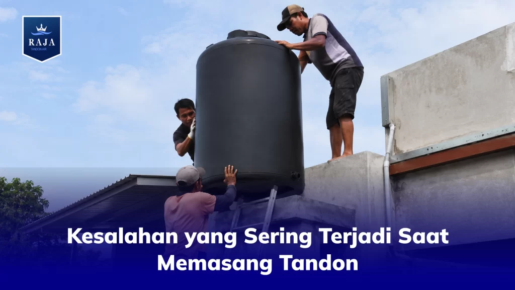 Kesalahan yang Sering Terjadi Saat Memasang Tandon