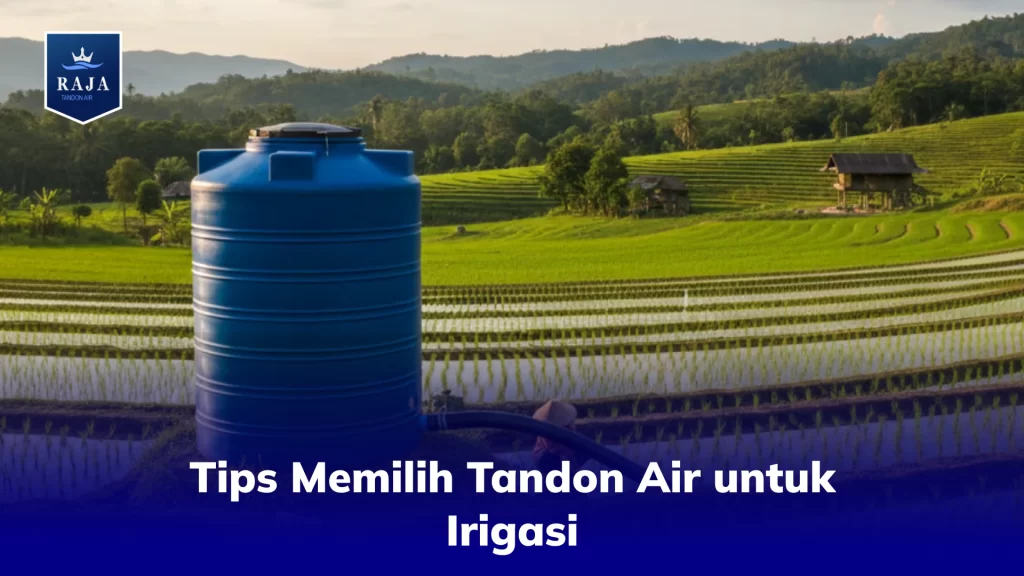 Tips Memilih Tandon Air Untuk Irigasi