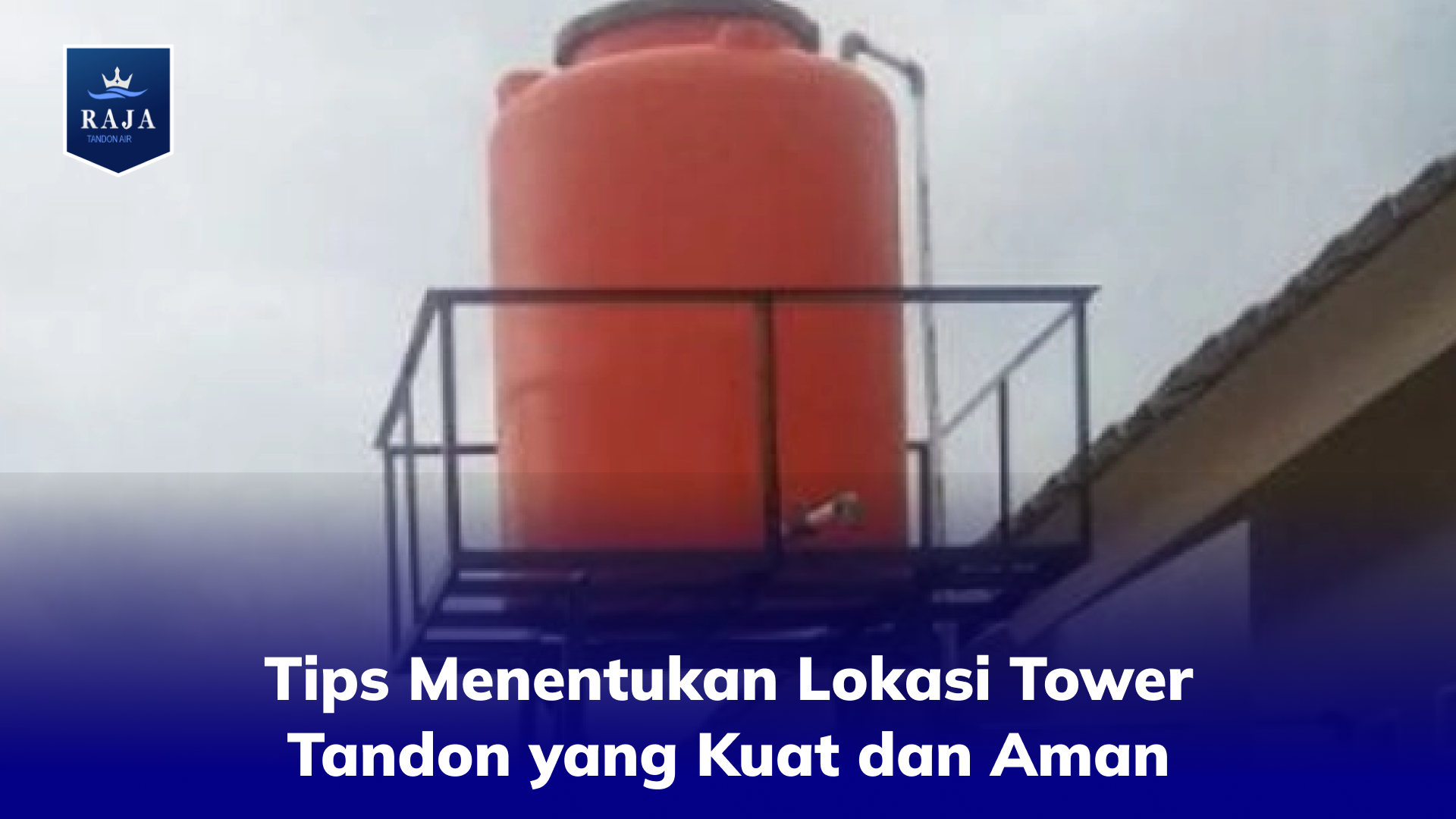 Tips Menentukan Lokasi Tower Tandon yang Kuat dan Aman