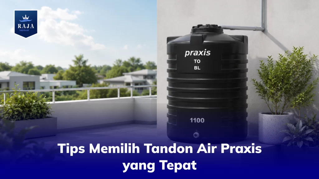 Tips Memilih Tandon Air Praxis yang Tepat