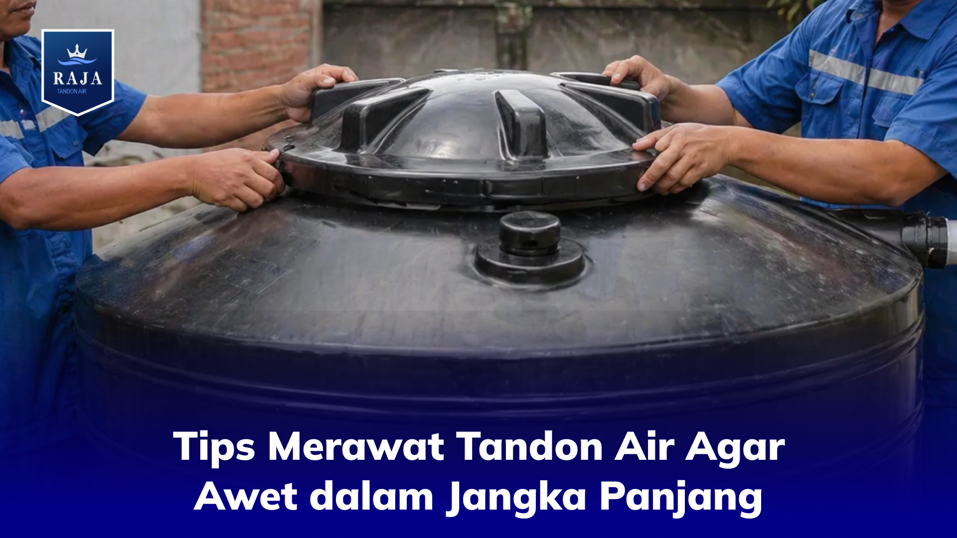 Tips Merawat Tandon Air Agar Awet dalam Jangka Panjang