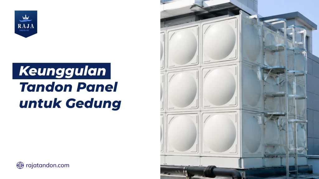 Keunggulan Tandon Panel untuk Gedung