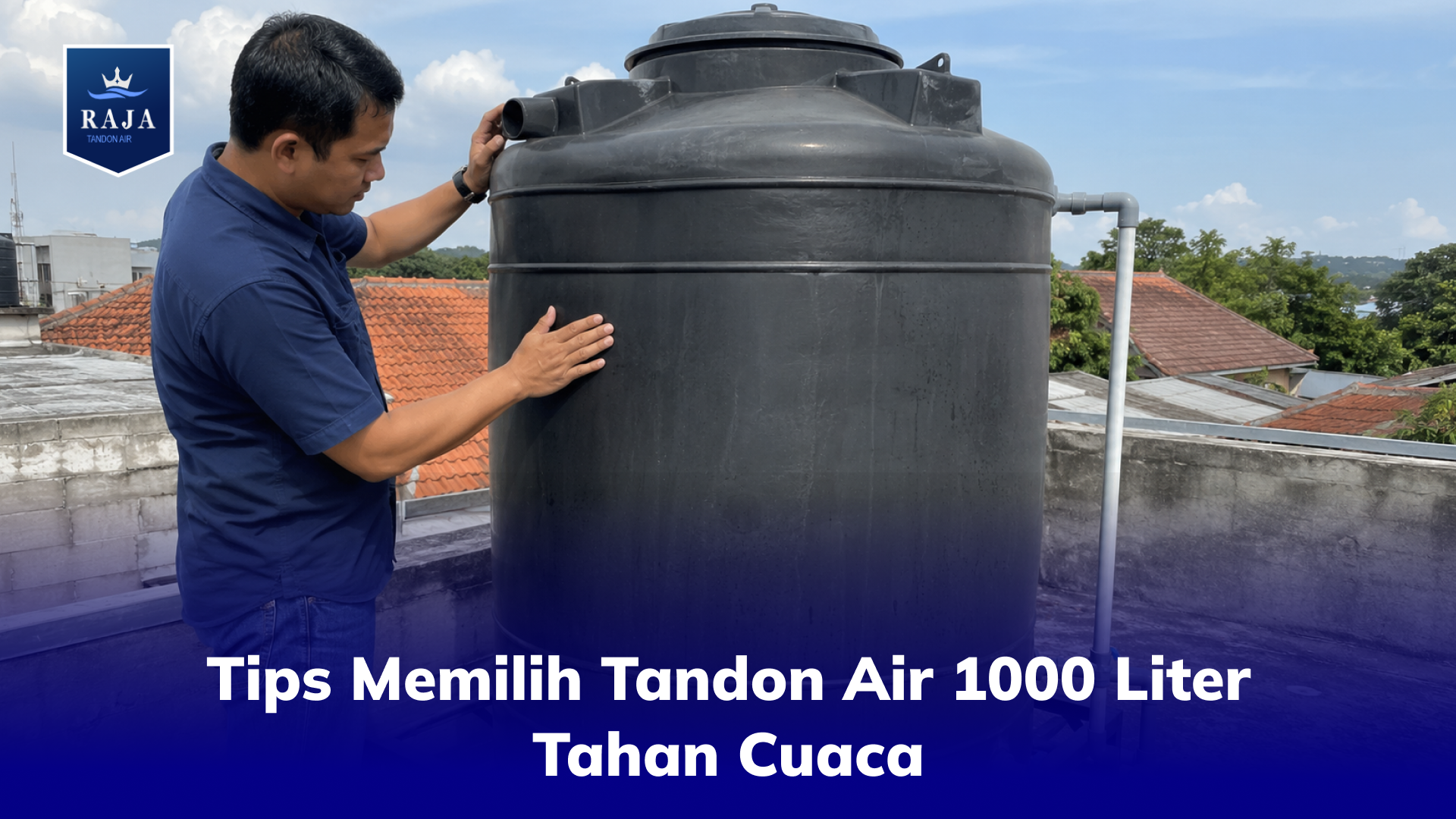 Tips Memilih Tandon Air 1000 Liter Tahan Cuaca