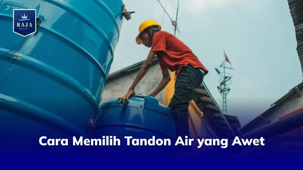 Cara Memilih Tandon Air yang Awet