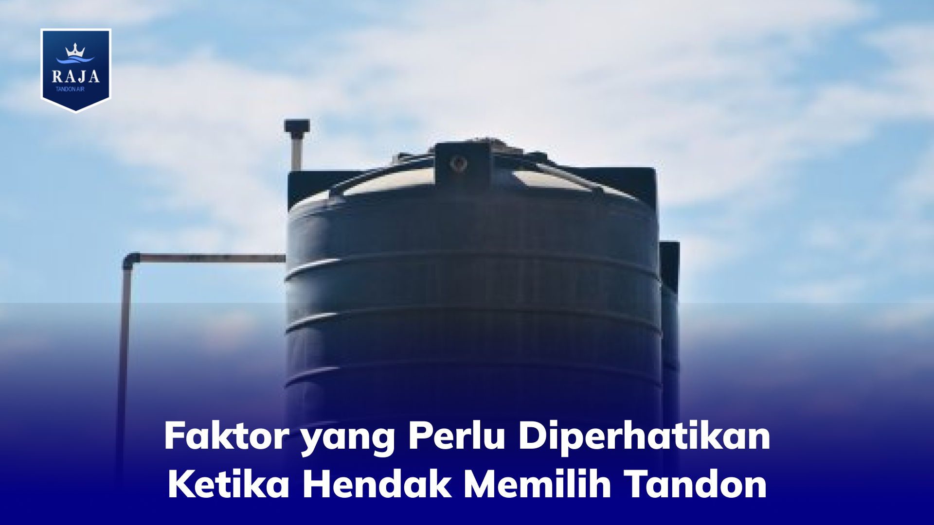 Faktor yang Perlu Diperhatikan Ketika Hendak Memilih Tandon