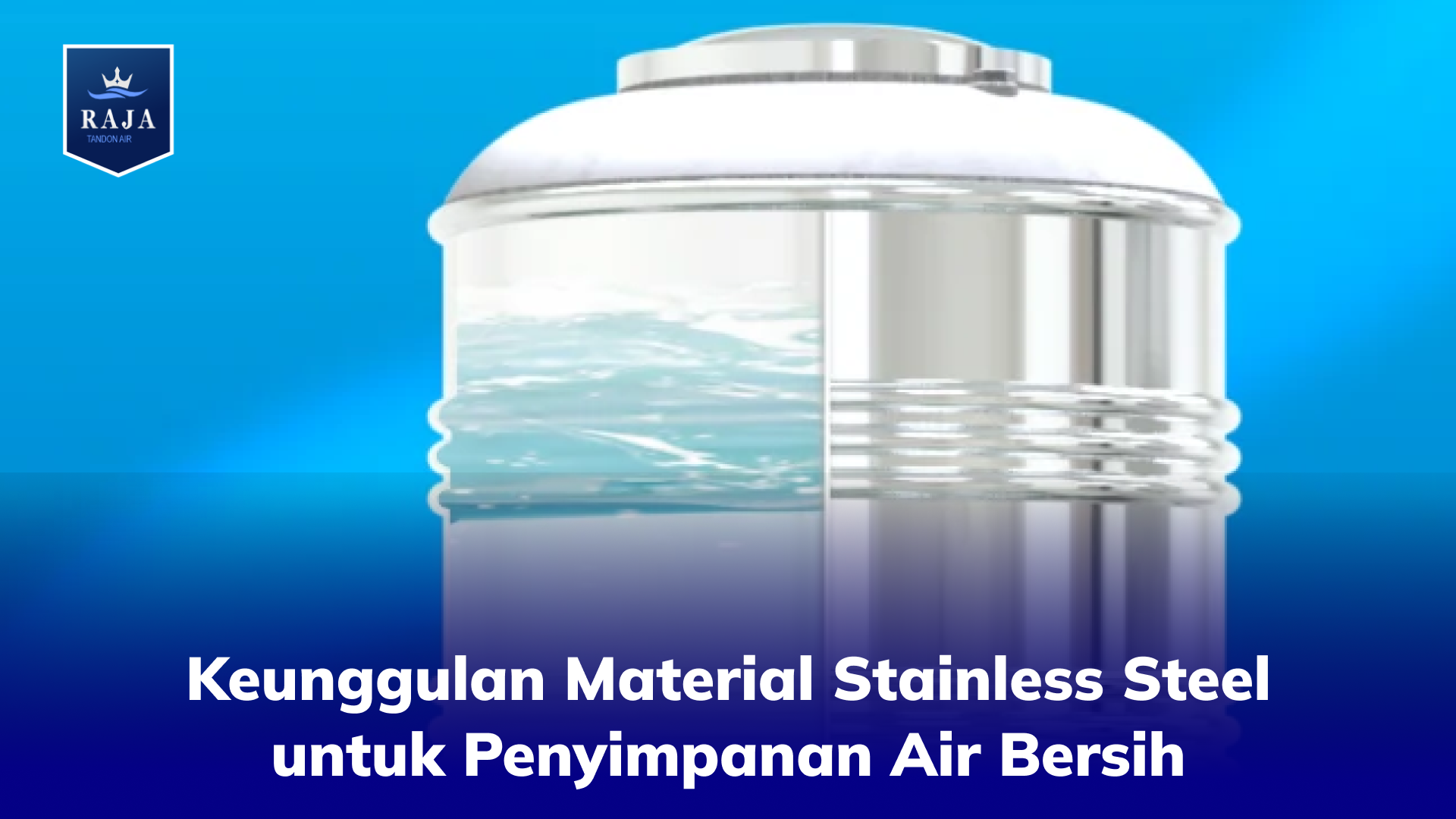 Keunggulan Material Stainless Steel untuk Penyimpanan Air Bersih