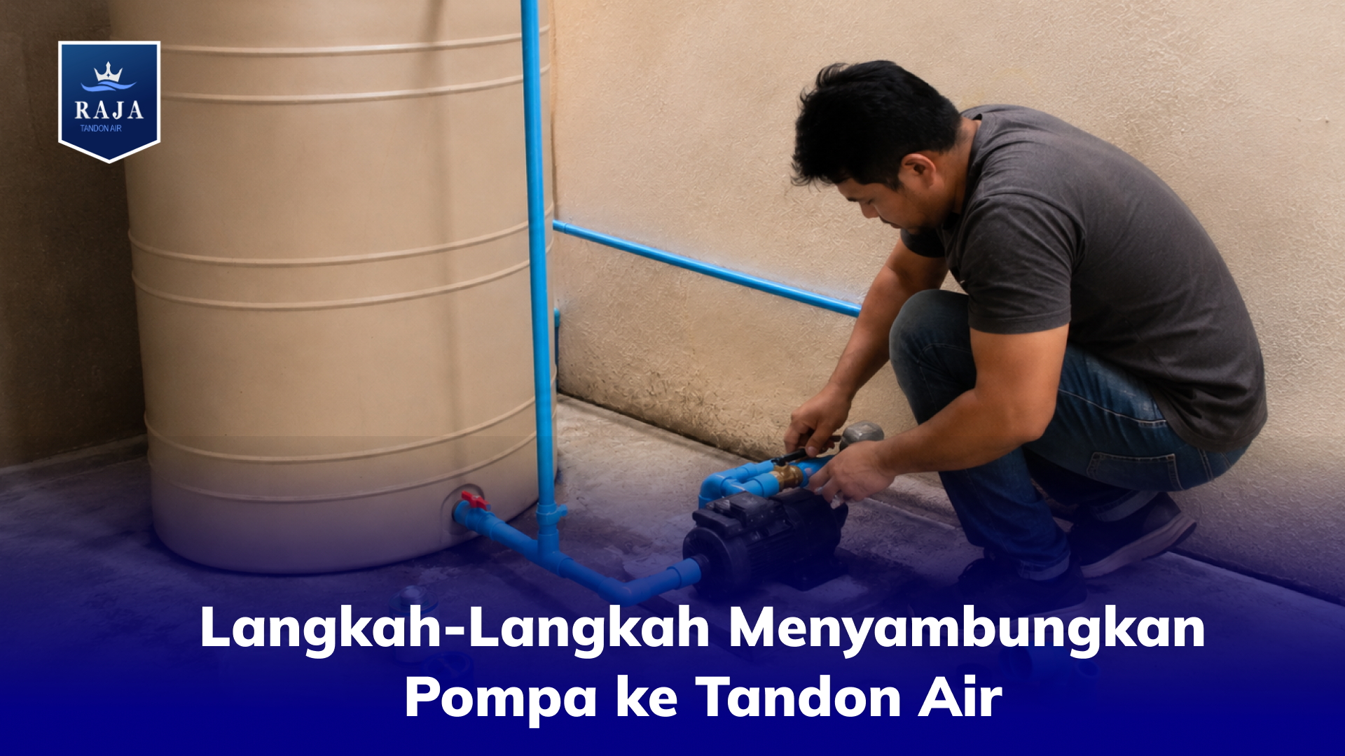 Langkah-Langkah Menyambungkan Pompa ke Tandon Air