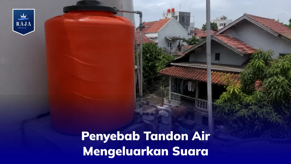 Penyebab Tandon Air Mengeluarkan Suara