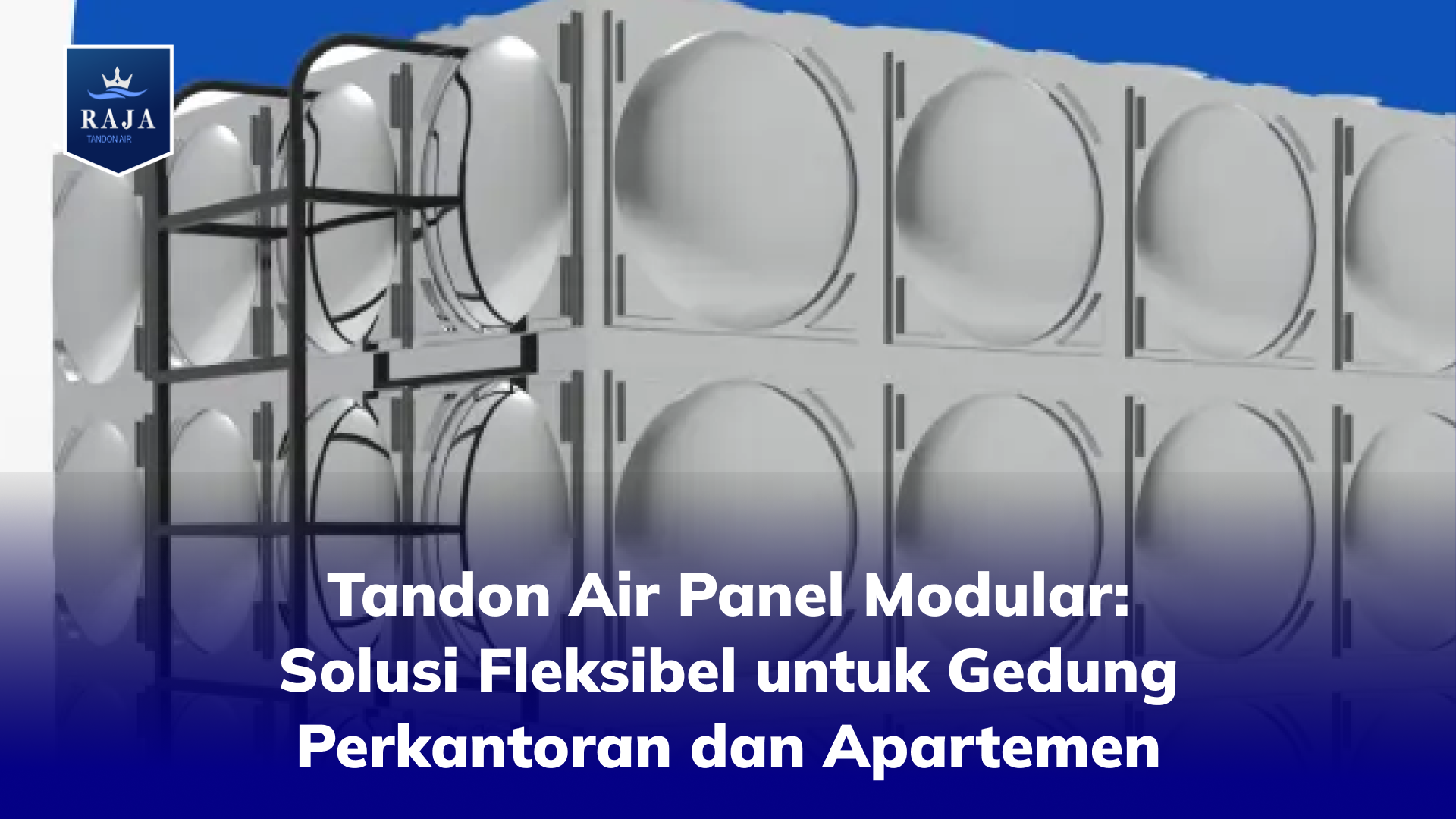Tandon Air Panel Modular: Solusi Fleksibel untuk Gedung Perkantoran dan Apartemen