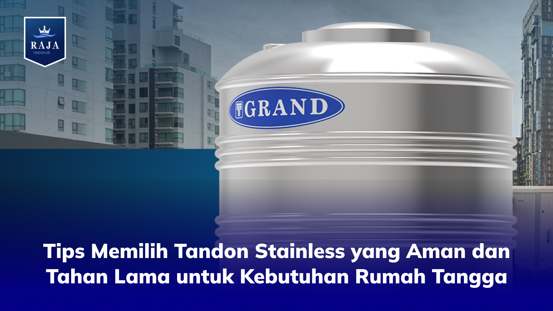 Tips Memilih Tandon Stainless yang Aman dan Tahan Lama untuk Kebutuhan Rumah Tangga
