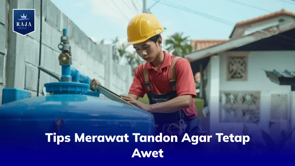 Tips Merawat Tandon Agar Tetap Awet