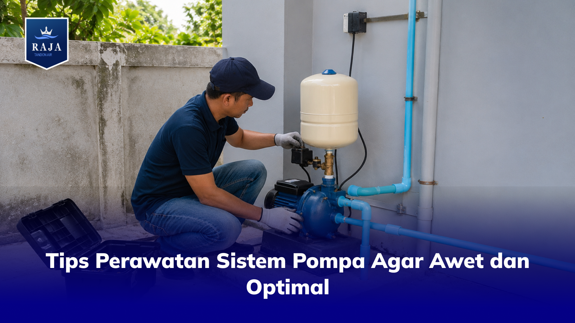 Tips Perawatan Sistem Pompa Agar Awet dan Optimal
