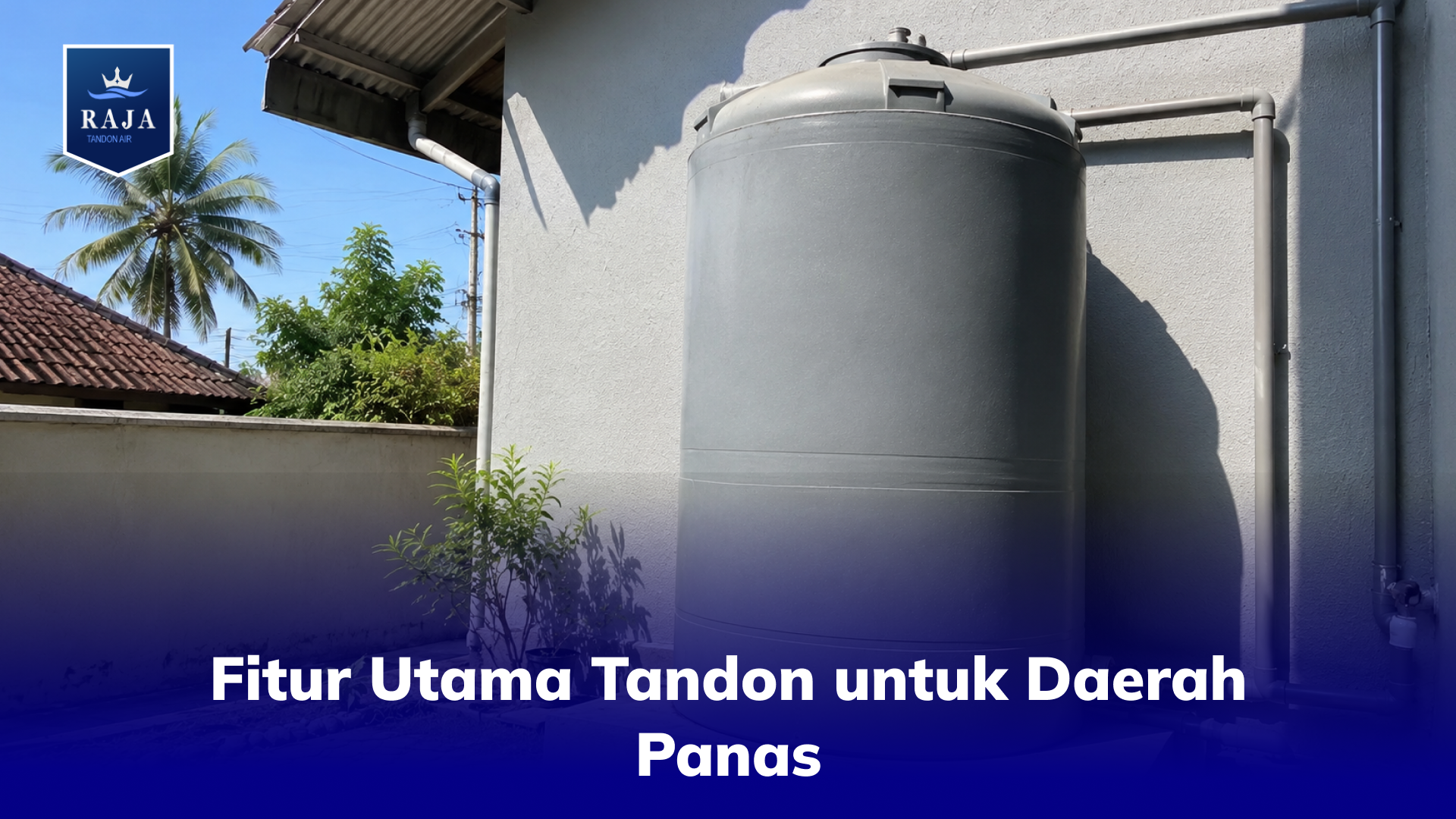 Fitur Utama Tandon untuk Daerah Panas