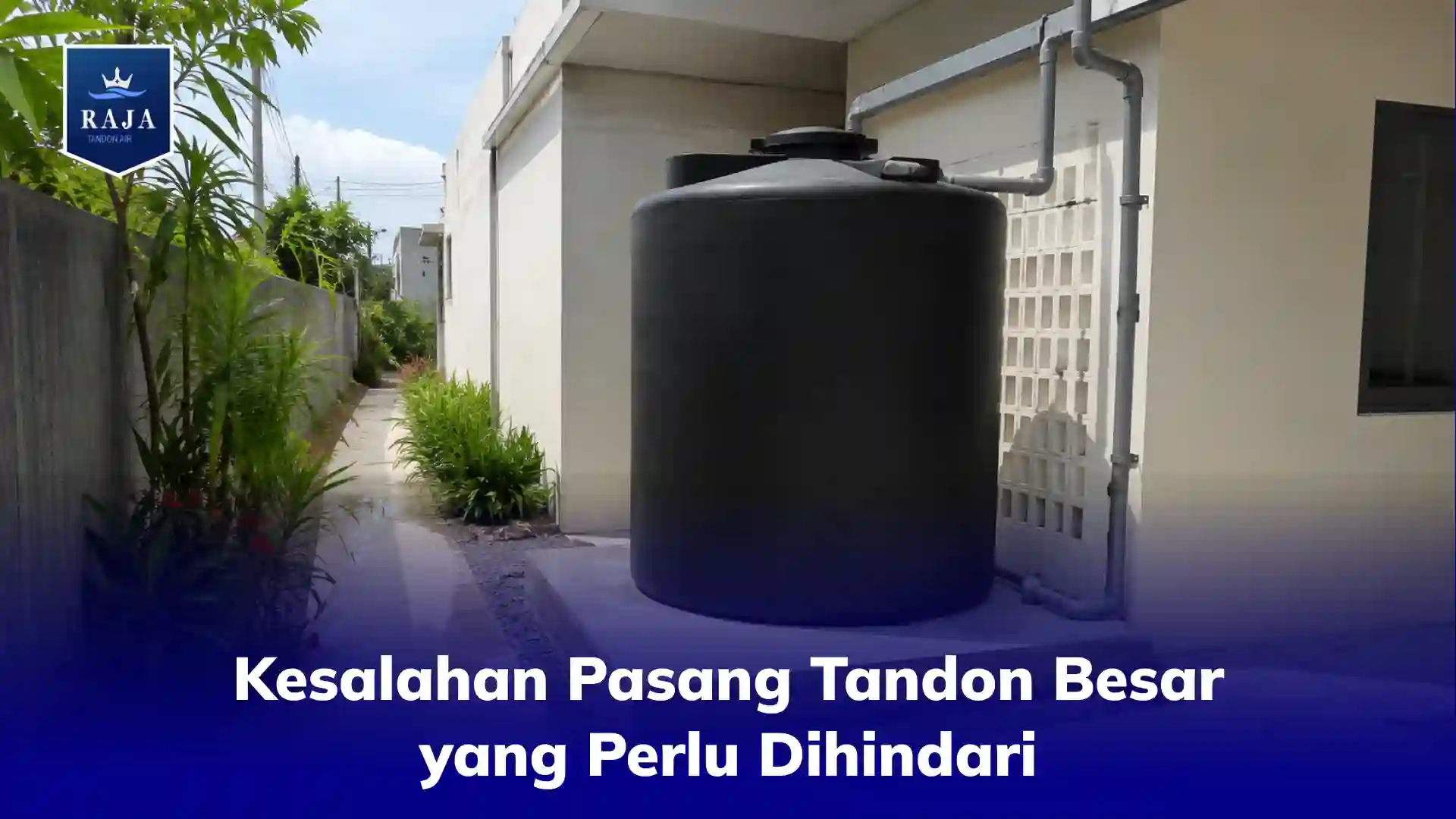 Kesalahan Pasang Tandon Besar yang Perlu Dihindari