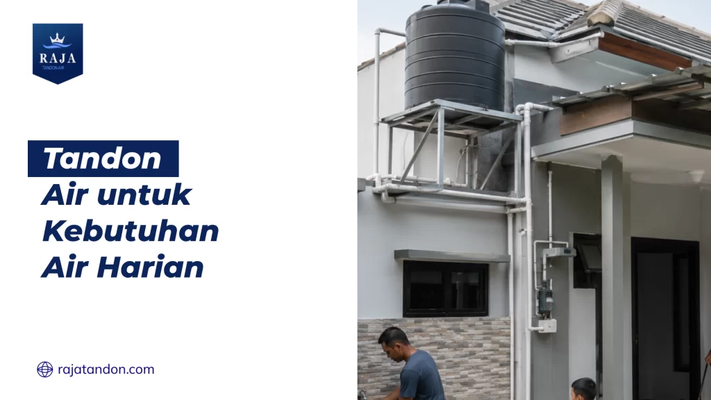 Tandon Air untuk Kebutuhan Air Harian