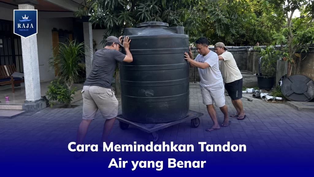 Cara Memindahkan Tandon Air yang Benar