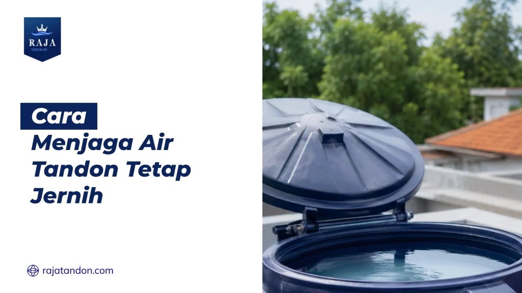 Cara Menjaga Air Tandon Tetap Jernih