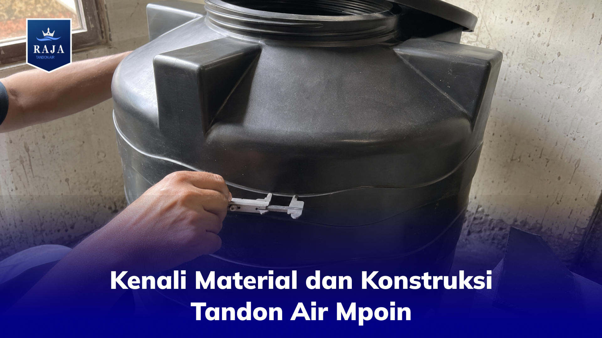 Kenali Material dan Konstruksi Tandon Air Mpoin