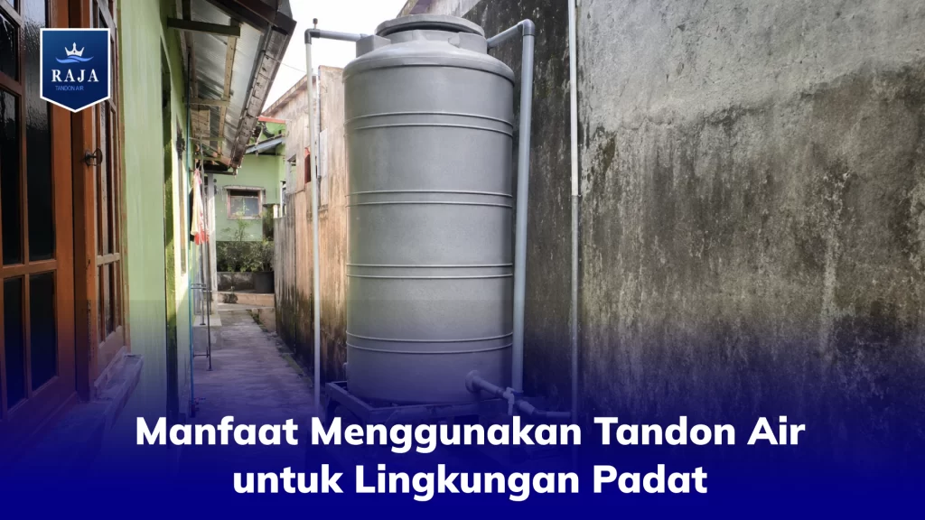 Manfaat Menggunakan Tandon Air untuk Lingkungan Padat