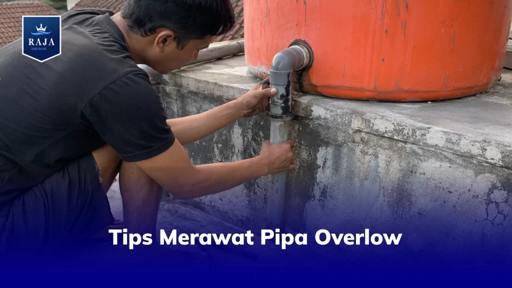 Tips Merawat Pipa Overlow