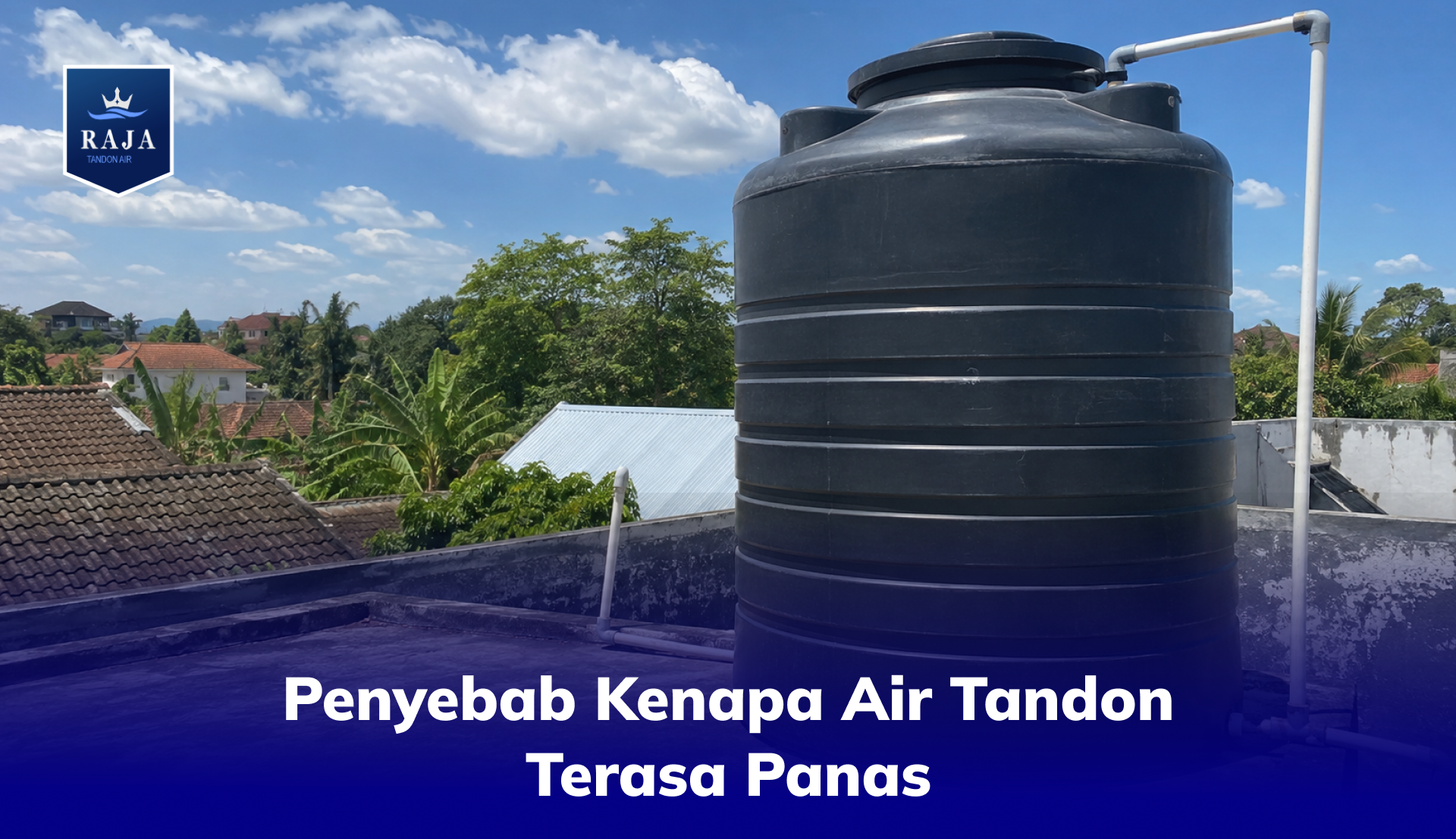 Penyebab Kenapa Air Tandon Terasa Panas