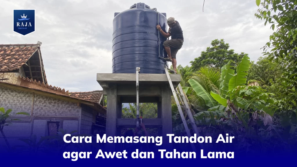 Cara Memasang Tandon Air agar Awet dan Tahan Lama