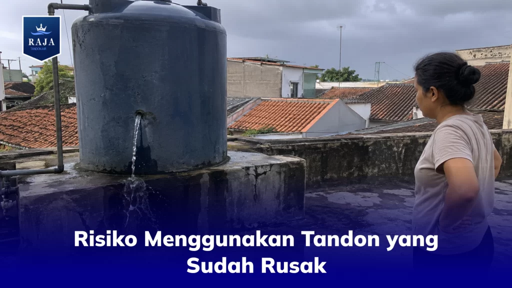 Risiko Menggunakan Tandon yang Sudah Rusak