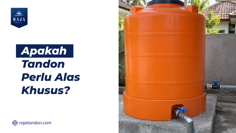 Apakah Tandon Perlu Alas Khusus?