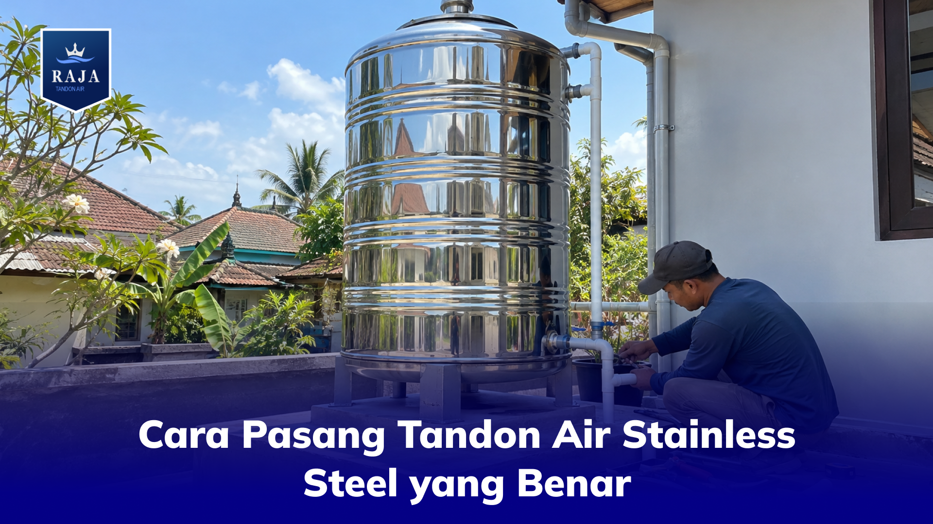 Cara Pasang Tandon Air Stainless Steel yang Benar