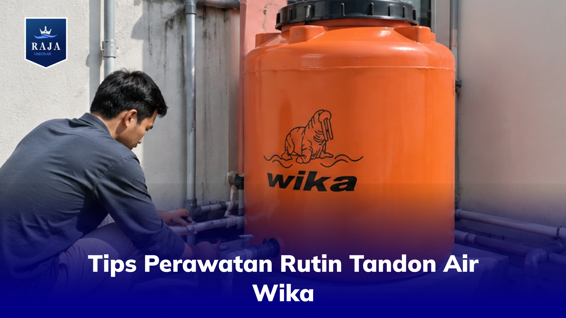 Tips Perawatan Rutin Tandon Air Wika