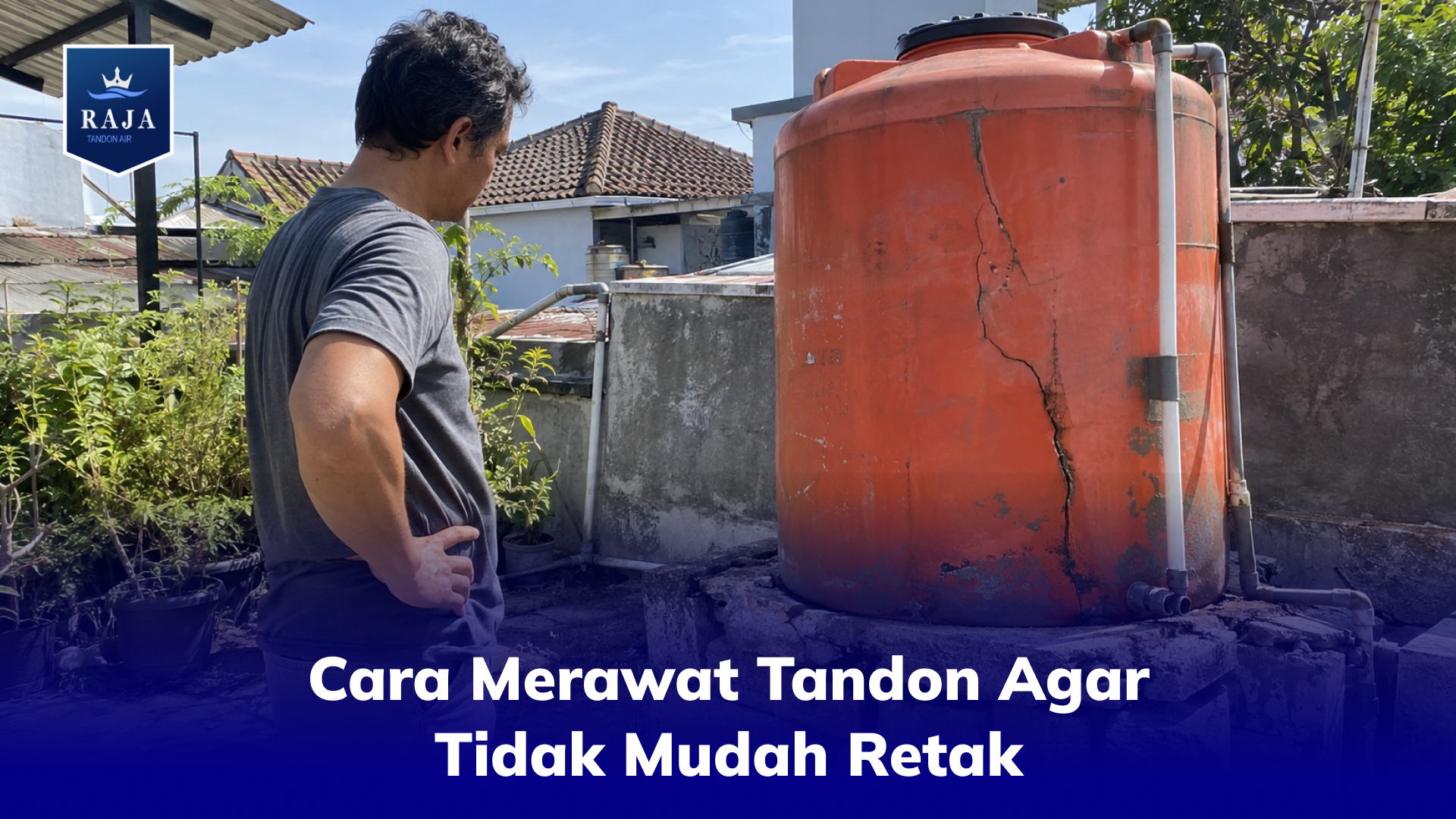 Cara Merawat Tandon Agar Tidak Mudah Retak