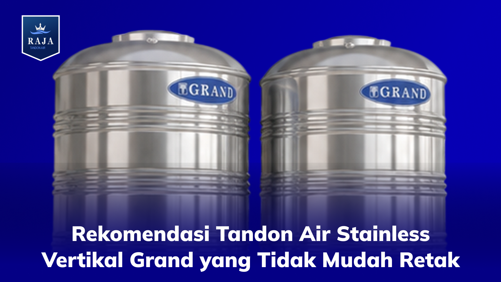 Rekomendasi Tandon Air Stainless Vertikal Grand yang Tidak Mudah Retak