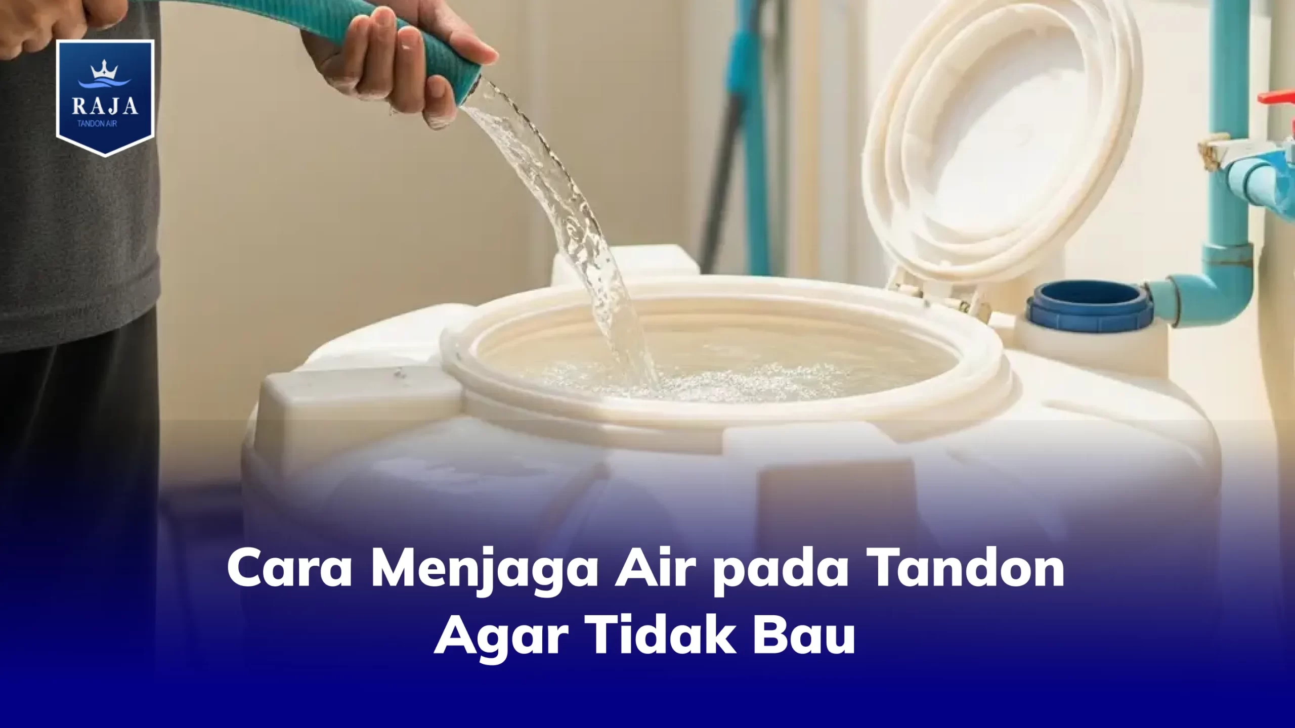 Cara Menjaga Air pada Tandon Agar Tidak Bau