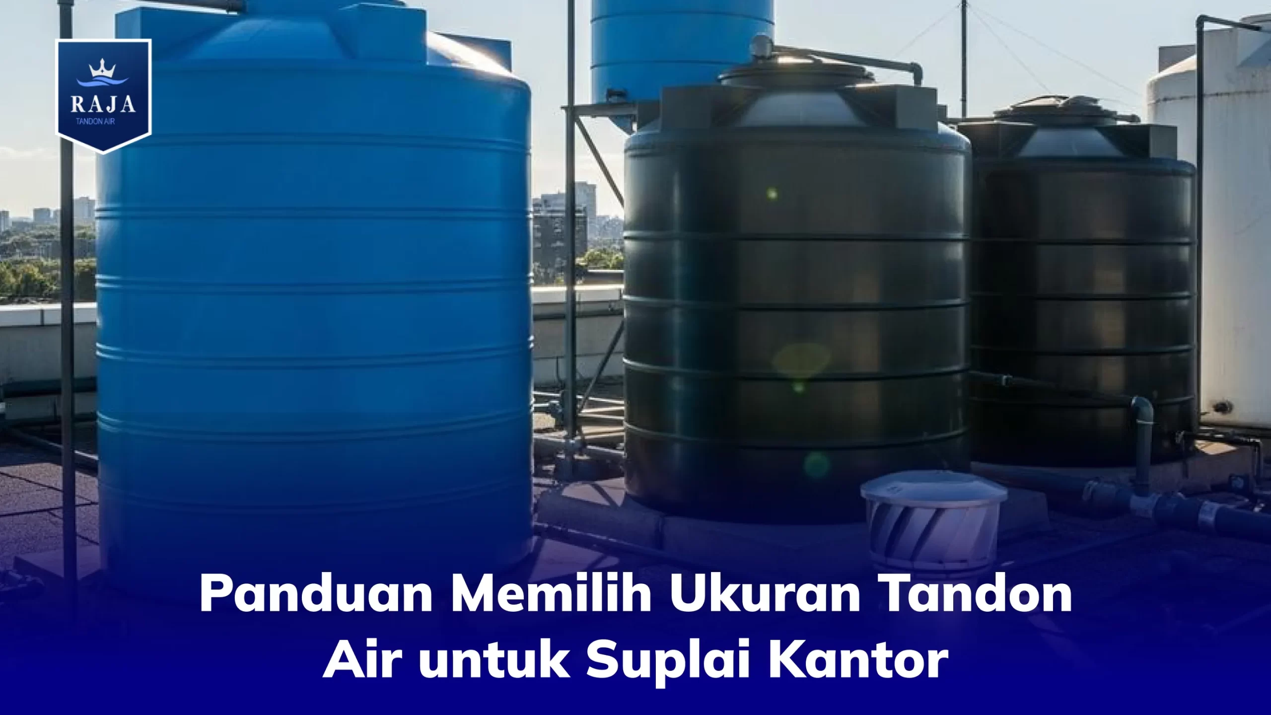 Panduan Memilih Ukuran Tandon Air untuk Suplai Kantor