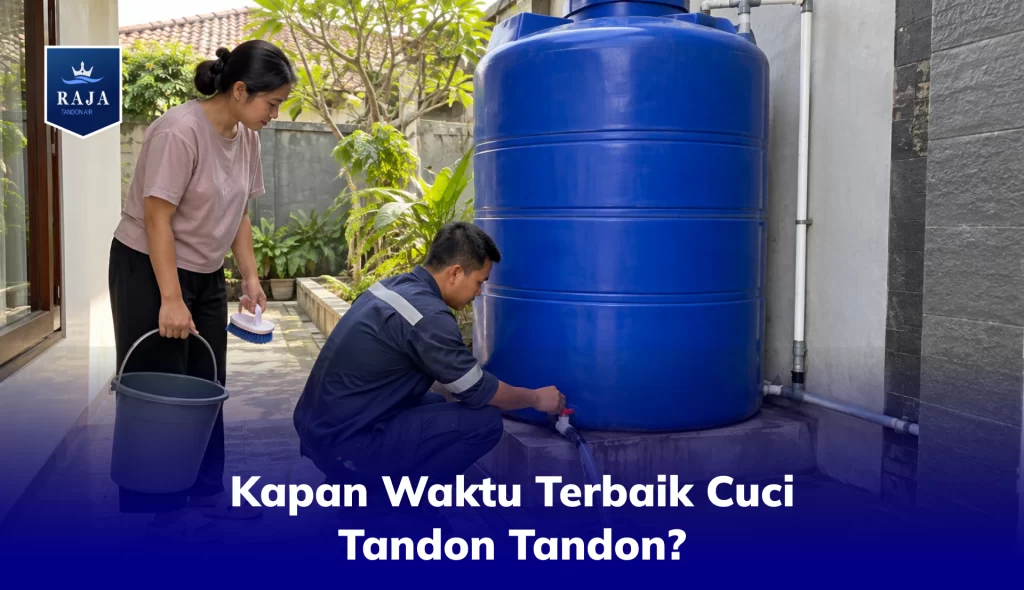 Kapan Waktu Terbaik Cuci Tandon Tandon?