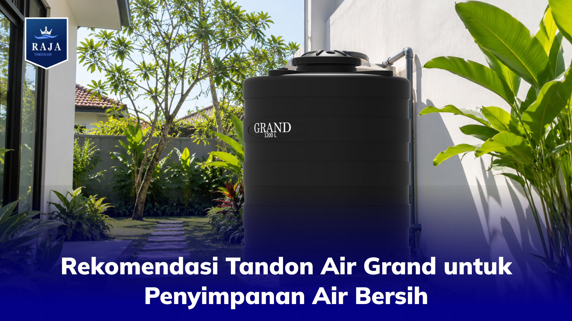 Rekomendasi Tandon Air Grand untuk Penyimpanan Air Bersih