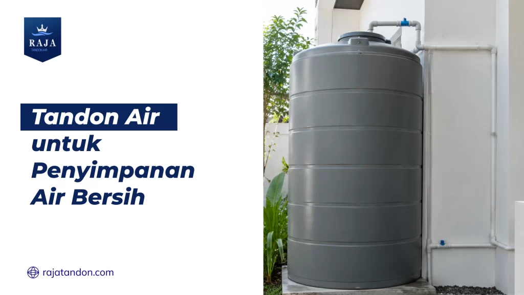 Tandon Air untuk Penyimpanan Air Bersih